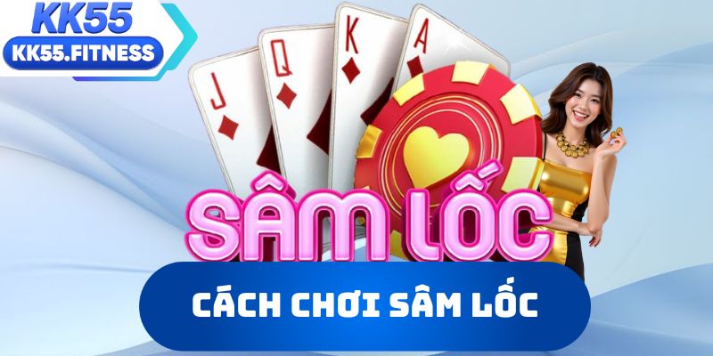 Cách chơi Sâm lốc