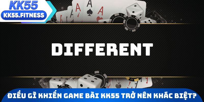 Điều gì khiến sảnh cược Game bài KK55 trở nên khác biệt?