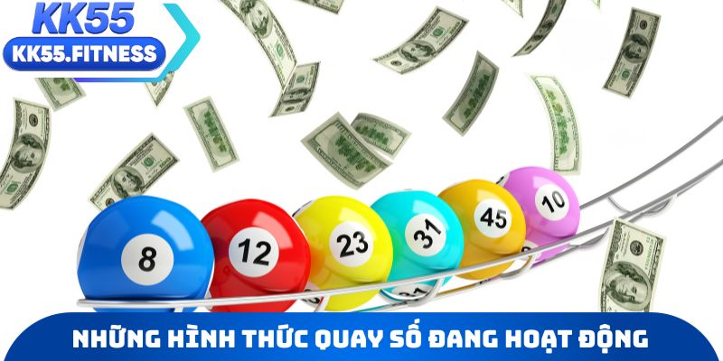 Những hình thức quay số đang hoạt động tại KK55