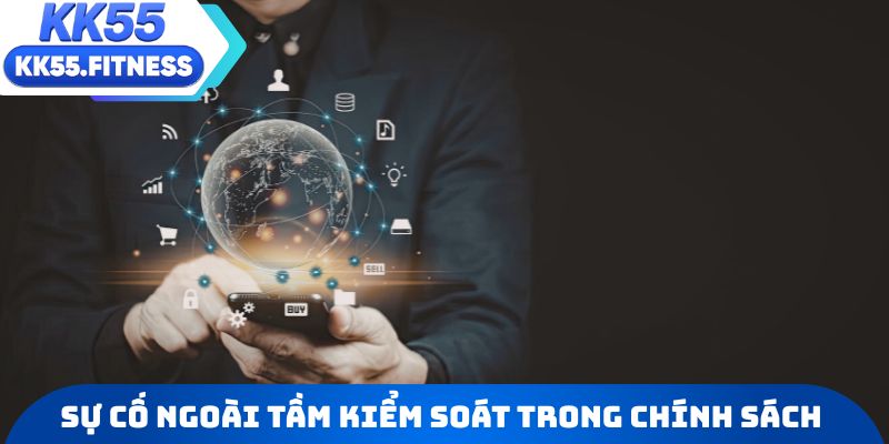 Sự cố ngoài tầm kiểm soát trong chính sách miễn trừ trách nhiệm KK55